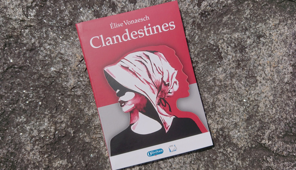 Clandestines. Roman historique. www.protestant-edition.ch Clandestines. Roman historique. www.protestant-edition.ch / Clandestines © 2019 Éd. Olivétan - OPEC