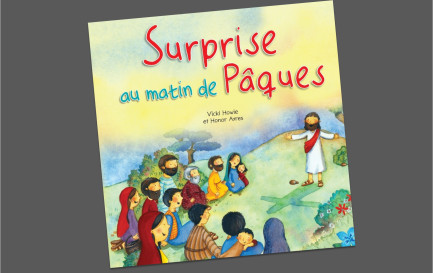 Surprise au matin de Pâques www.protestant-edition.ch / Surprise au matin de Pâques © 2021 Éd. OPEC